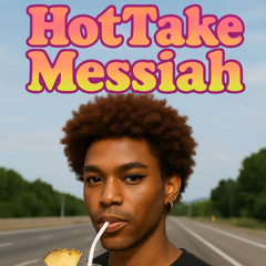 HotTake Messiah