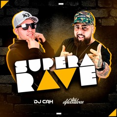 Supera Rave feat. DJ Cah