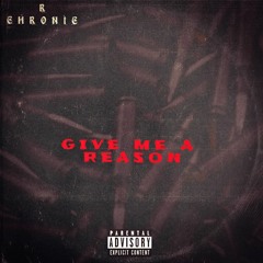 R Chronic - Give me a reason
