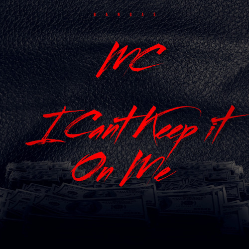 M.C- I CANT KEEP IT ON ME