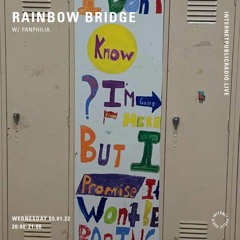 rainbow bridge w/ panphilia 01.05