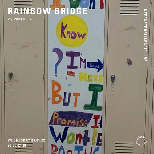rainbow bridge w/ panphilia 01.05