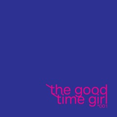 the good time girl 001