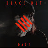 Tải video: Dyce - Black Out