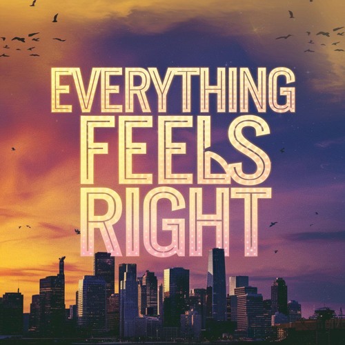 Everything Feels Right