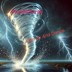 HouseDJSerge £ Get Up And Dance