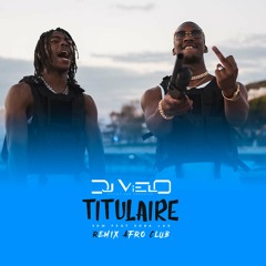 Dj Vielo X Sdm  - Titulaire Feat Koba LaD Remix Afro Club DISPO SUR SPOTIFY, DEEZER, APPLE MUSIC