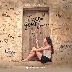 Daniel Decks - I Need Your Love