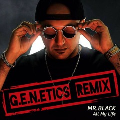 MR.BLACK - All My Life [G.E.N.etics Remix]