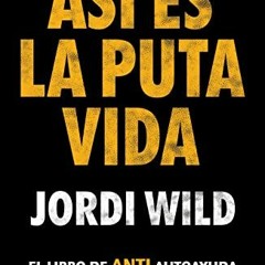 Access PDF EBOOK EPUB KINDLE Así es la puta vida: El libro de ANTI-autoayuda (Spanish Edition) by