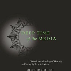 Kindle⚡online✔PDF Deep Time of the Media: Toward an Archaeology of Hearing and Seeing by Techni