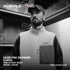 Hush w/ MPEG - Subtle Radio - 17/10/2024