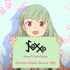 千石撫子 - Renai Circulation (fLoXXo Future Bounce Flip)(Free Download!!)