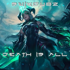 SWIXDUBZ - Death is all (Free Download)