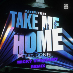 MORTEN  FT BONN- Take Me Home (Micky Stardust Remix)  (Radio Mix)