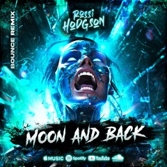 Rossi Hodgson - Moon & Back (Bounce Remix) [OUT NOW ON BOUNCE HEAVEN DIGITAL]