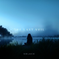 The Last Veil - Solace