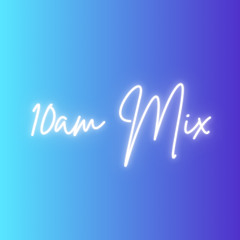 10am Mix