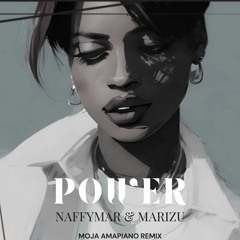 Naffymar & Marizu- Power(Moja Amapiano Remix)