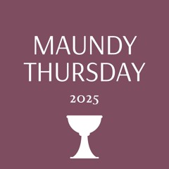 "This Is My Body Given For You" - Maundy Thursday - Rev. John Gorin
