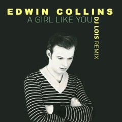 Edwin Collins - A Girl Like You (DJ LOÏS remix)