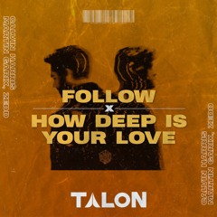 Martin Garrix, Calvin Harris, Zedd - HOW DEEP IS YOUR LOVE x FOLLOW (Talon Edit)