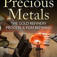 ACCESS EBOOK EPUB KINDLE PDF How To Refine Precious Metals: The Gold Refinery Process
