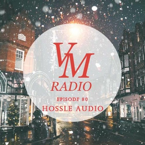 VM Radio Show #80 - Hossle Audio