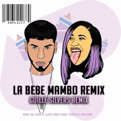 La Bebe MAMBO Remix - Guille Silvers X Anuel, Cardi B, Black Jonas, Secreto &Liro Shak