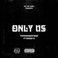 Only Us - TwinNumberTwoo ft. Smash G (prod. by Ls.Mayne & Ced Capezzy)