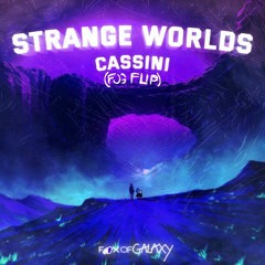 Cassini - Strange Worlds (Fox Of Galaxy Flip)