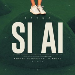 Tayna - Si Ai (Robert Georgescu And White Remix)