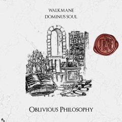 Oblivious Philosophy (feat. Dominus Soul)