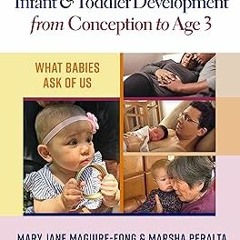 ] Download Infant and Toddler Development from Conception to Age 3: What Babies Ask of Us BY: M