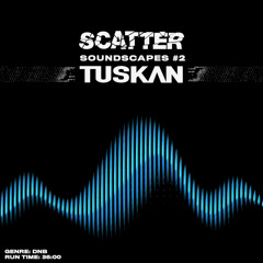 Scatter Soundscapes #2 Tuskan