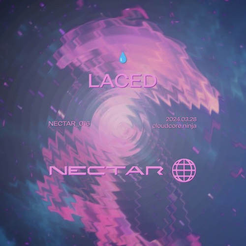 laced For Nectar Radio - March 2024