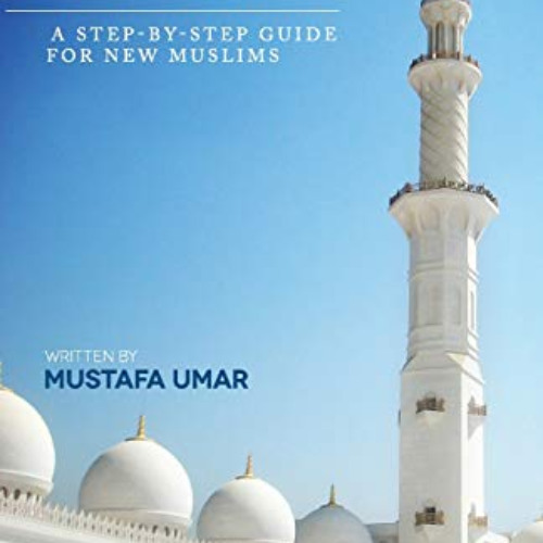 Read PDF 📧 Welcome to Islam: A Step-by-Step Guide for New Muslims by  Mustafa Umar E