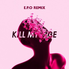 E.P.O & Jaiden Stylez - Kill My Vibe (E.P.O Remix)