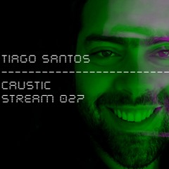 Caustic Stream 27 (Luca's Birthday) - Tiago Santos