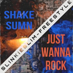 ShakeSumn \ JustWannaRock (Freestyle)