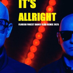 Pet Shop Boys - It's Alright (Florish Forest 2025 Club Dance Remix)