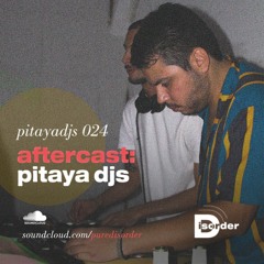 aftercast:pitaya djs 024