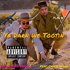 Ya Darn We Tootin (Feat. Chuck Wago)[Prod. Prince Filthy]