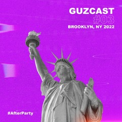 GUZCAST #03 - LostAfterHours (After Party) @Brooklyn, New York