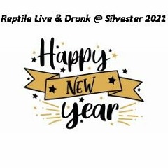 Reptile Live & Drunk @ Silvester 2021 [Happy New Year 2022]