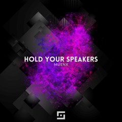 MUENX - Hold Your Speakers (Original Mix)