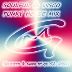 Soulful & Disco Funky House Mix 52-2020  DJ GM