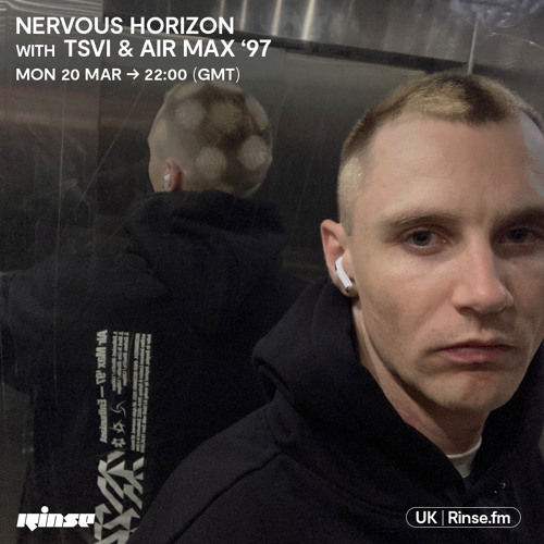 Stream Nervous Horizon with TSVI & Air Max 97 - 20 March 2023 by Rinse FM |  Listen online for free on SoundCloud