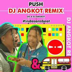 QG - PUSH (DJ Angkot Remix)
