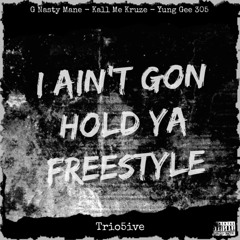 Trio5ive x I Ain’t Gon Hold Ya Freestyle